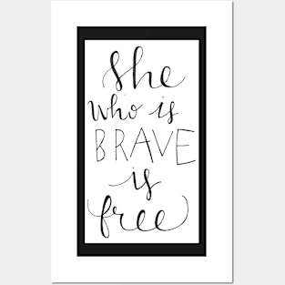 She Who is Brave is Free Posters and Art